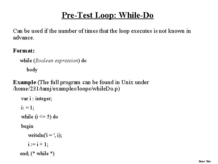 Pre-Test Loop: While-Do Can be used if the number of times that the loop