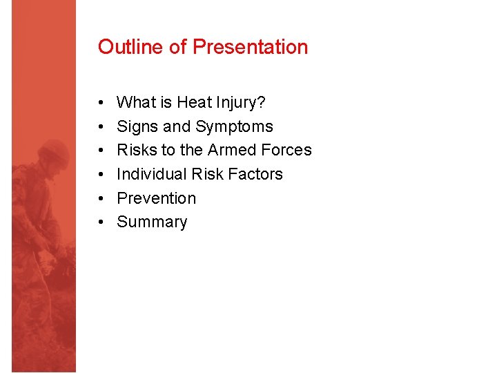 Outline of Presentation • • • What is Heat Injury? Signs and Symptoms Risks