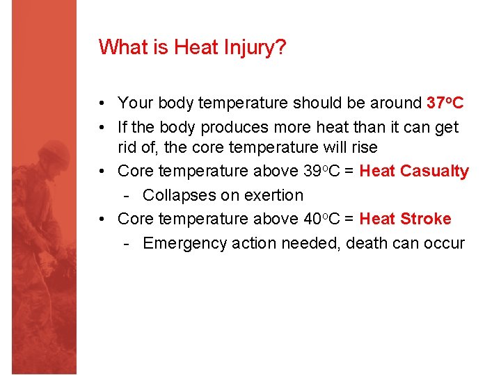 What is Heat Injury? • Your body temperature should be around 37 o. C