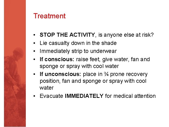 Treatment • • STOP THE ACTIVITY, is anyone else at risk? Lie casualty down