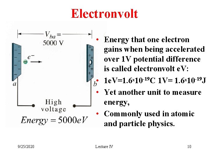 Electronvolt • Energy that one electron gains when being accelerated over 1 V potential