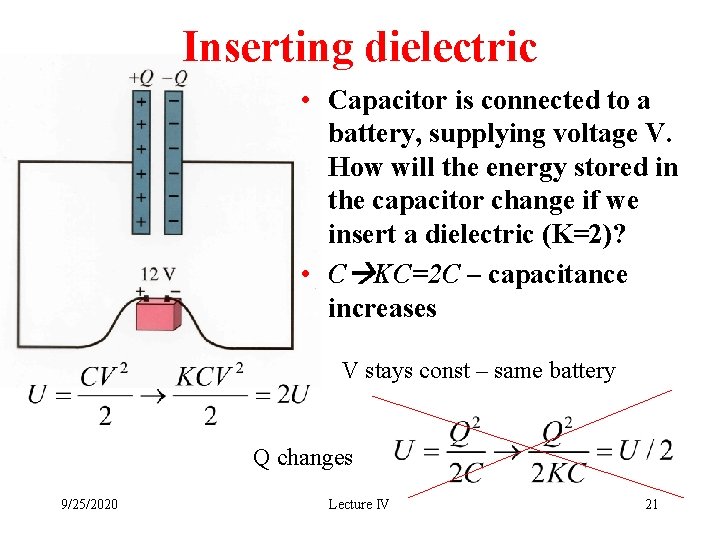 Inserting dielectric • Capacitor is connected to a battery, supplying voltage V. How will