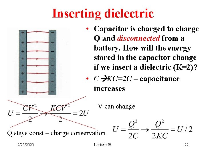 Inserting dielectric • Capacitor is charged to charge Q and disconnected from a battery.