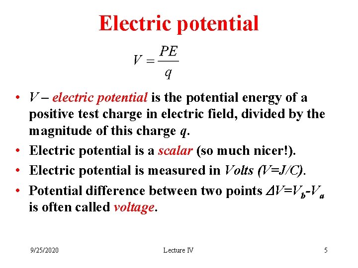 Electric potential • V – electric potential is the potential energy of a positive