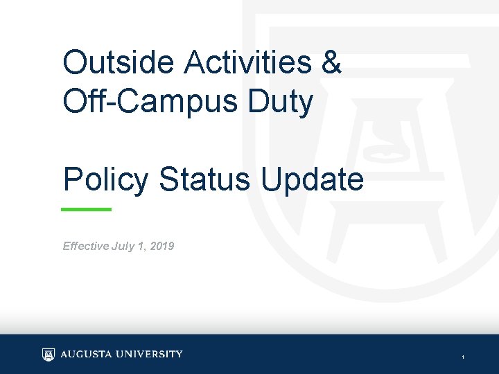 Outside Activities & Off-Campus Duty Policy Status Update Effective July 1, 2019 1 