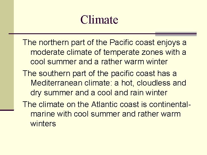 Climate The northern part of the Pacific coast enjoys a moderate climate of temperate