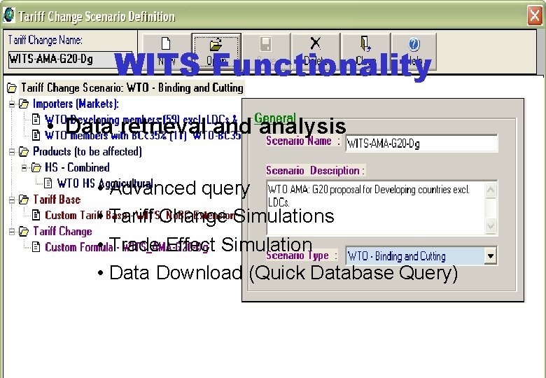 WITS Functionality • Data retrieval and analysis • Advanced query • Tariff Change Simulations WITS Functionality • Data retrieval and analysis • Advanced query • Tariff Change Simulations