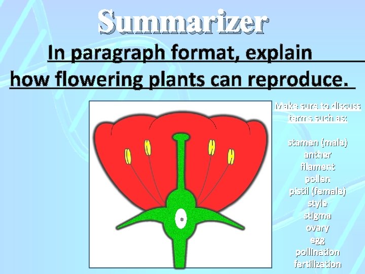 Summarizer In paragraph format, explain how flowering plants can reproduce. . Make sure to