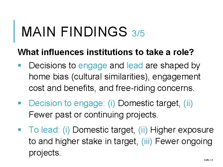 MAIN FINDINGS 3/5 What influences institutions to take a role? § Decisions to engage