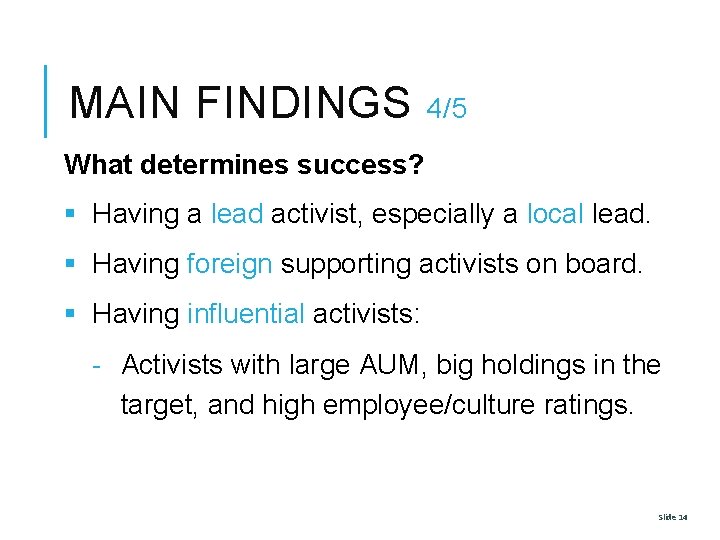 MAIN FINDINGS 4/5 What determines success? § Having a lead activist, especially a local