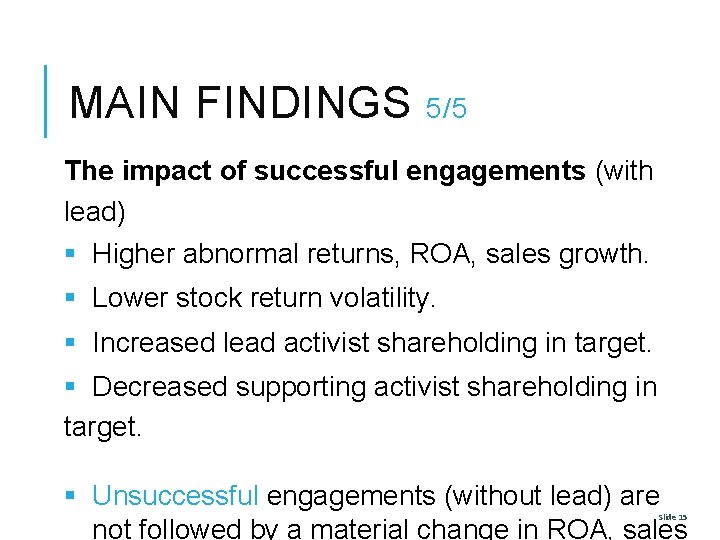 MAIN FINDINGS 5/5 The impact of successful engagements (with lead) § Higher abnormal returns,