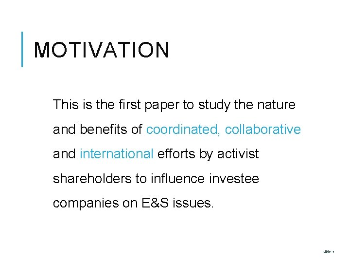 MOTIVATION This is the first paper to study the nature and benefits of coordinated,