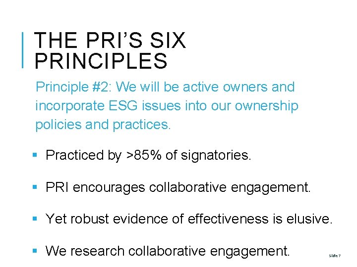 THE PRI’S SIX PRINCIPLES Principle #2: We will be active owners and incorporate ESG
