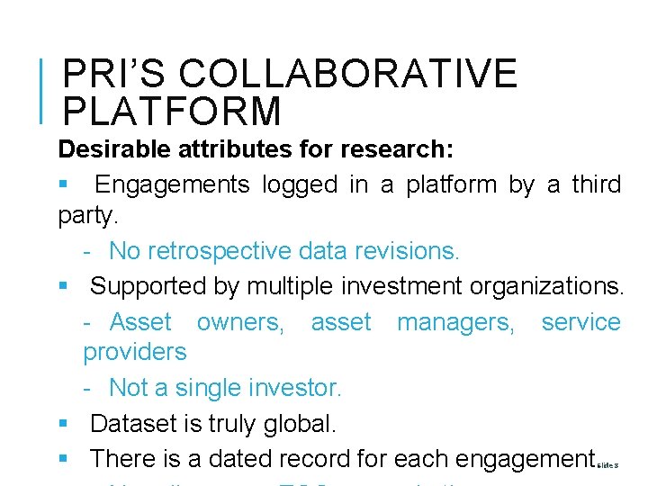 PRI’S COLLABORATIVE PLATFORM Desirable attributes for research: § Engagements logged in a platform by