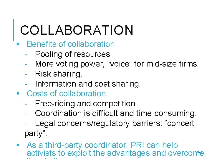 COLLABORATION § Benefits of collaboration - Pooling of resources. - More voting power, “voice”