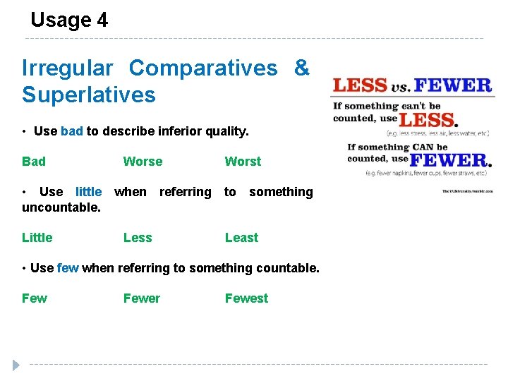 Usage 4 Irregular Comparatives & Superlatives • Use bad to describe inferior quality. Bad