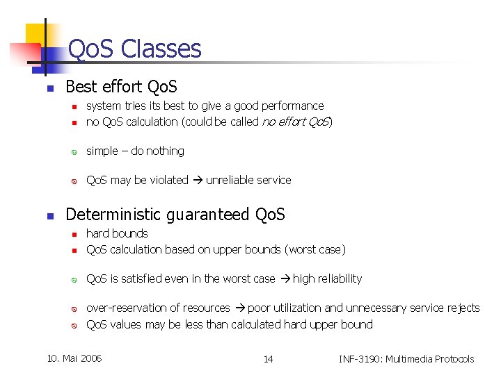 Qo. S Classes n Best effort Qo. S n system tries its best to