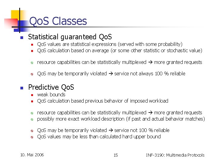 Qo. S Classes n Statistical guaranteed Qo. S n Qo. S values are statistical