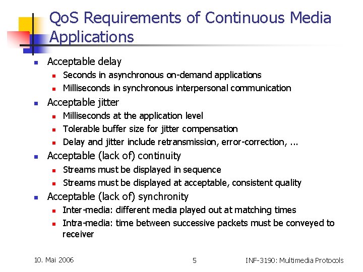 Qo. S Requirements of Continuous Media Applications n Acceptable delay n n n Acceptable