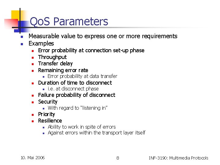 Qo. S Parameters n n Measurable value to express one or more requirements Examples