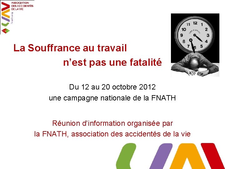 La Souffrance au travail n’est pas une fatalité Du 12 au 20 octobre 2012