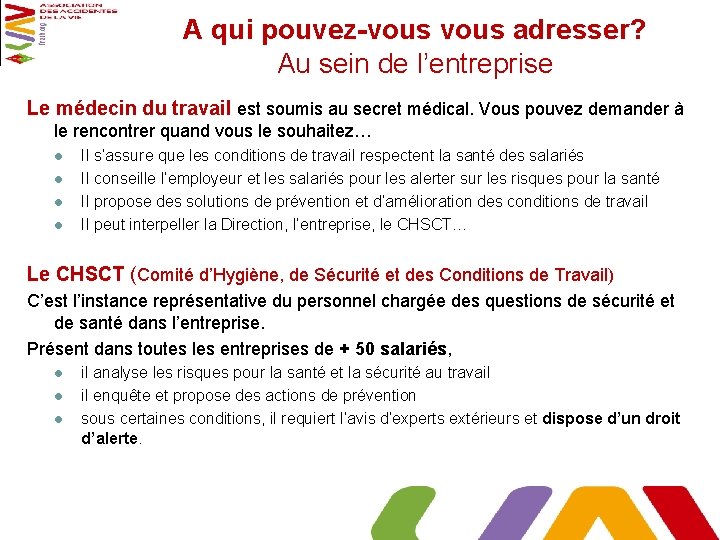 A qui pouvez-vous adresser? Au sein de l’entreprise Le médecin du travail est soumis