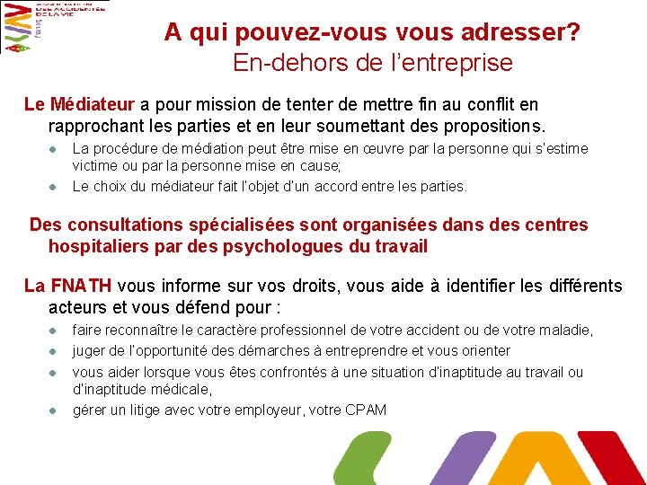A qui pouvez-vous adresser? En-dehors de l’entreprise Le Médiateur a pour mission de tenter