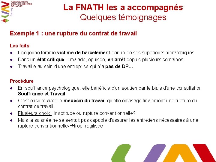 La FNATH les a accompagnés Quelques témoignages Exemple 1 : une rupture du contrat