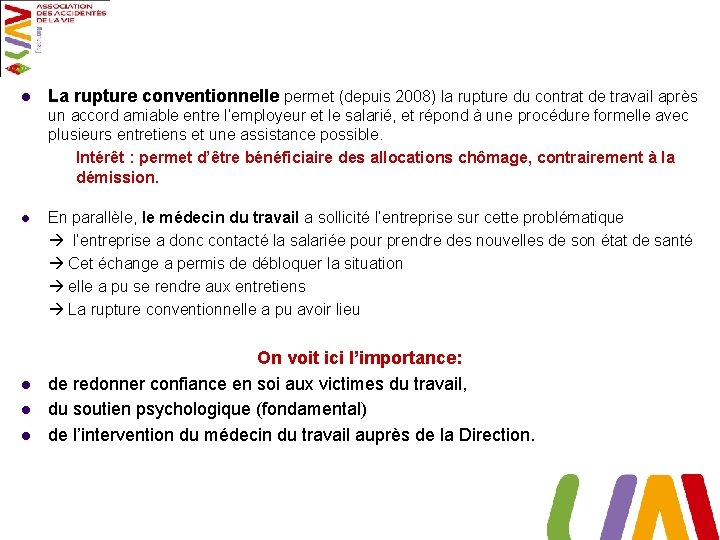  l La rupture conventionnelle permet (depuis 2008) la rupture du contrat de travail