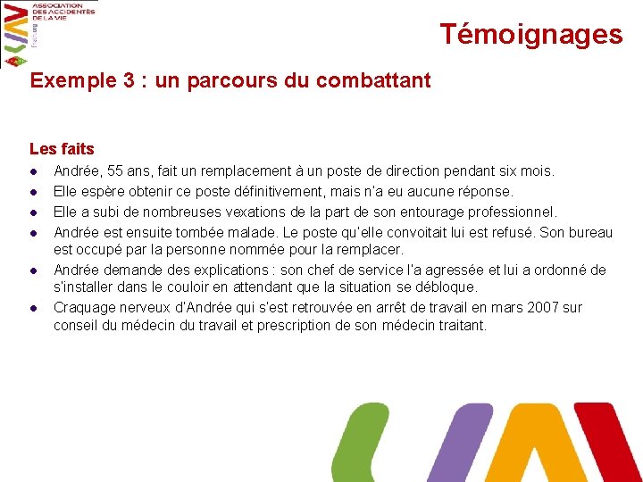 Témoignages Exemple 3 : un parcours du combattant Les faits l l l Andrée,