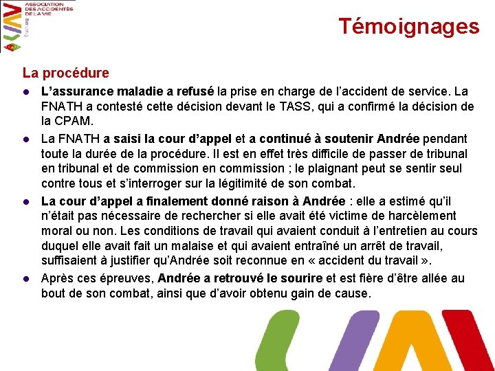 Témoignages La procédure l l L’assurance maladie a refusé la prise en charge de