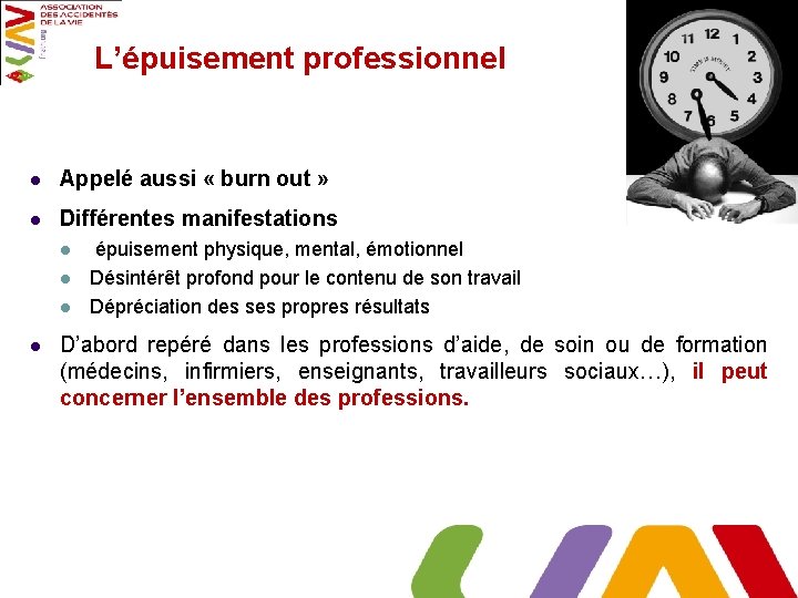 L’épuisement professionnel l Appelé aussi « burn out » l Différentes manifestations l l