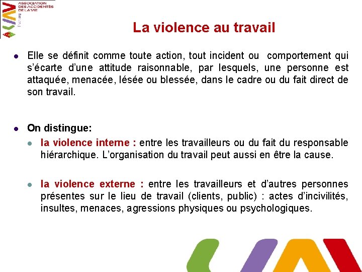 La violence au travail l Elle se définit comme toute action, tout incident ou