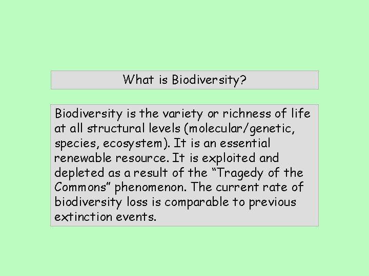 What is Biodiversity? Biodiversity is the variety or richness of life at all structural