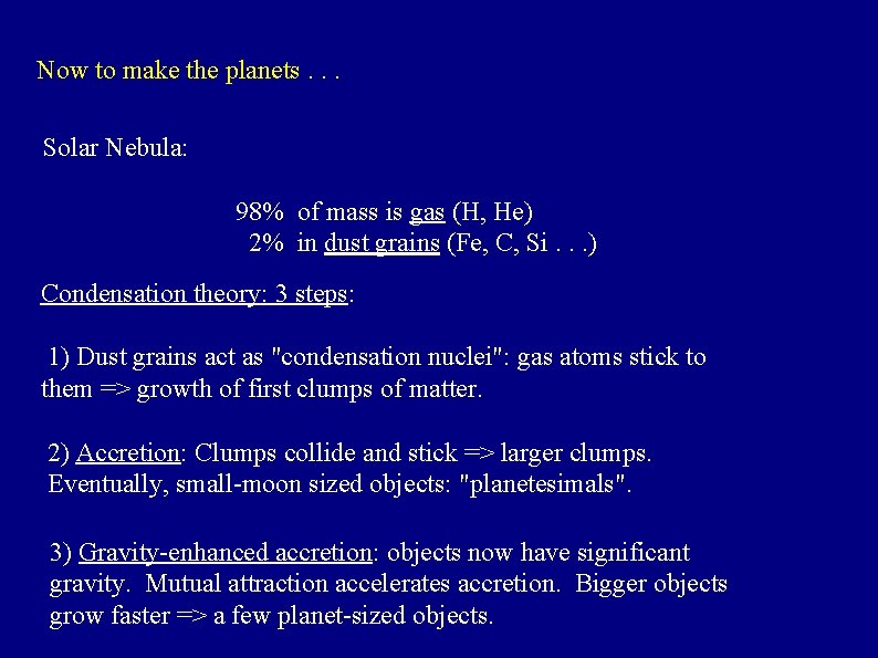 Now to make the planets. . . Solar Nebula: 98% of mass is gas