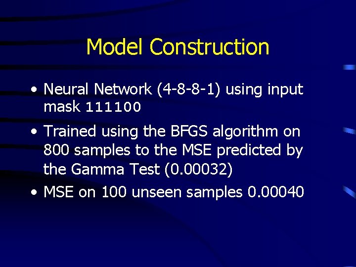 Model Construction • Neural Network (4 -8 -8 -1) using input mask 111100 •