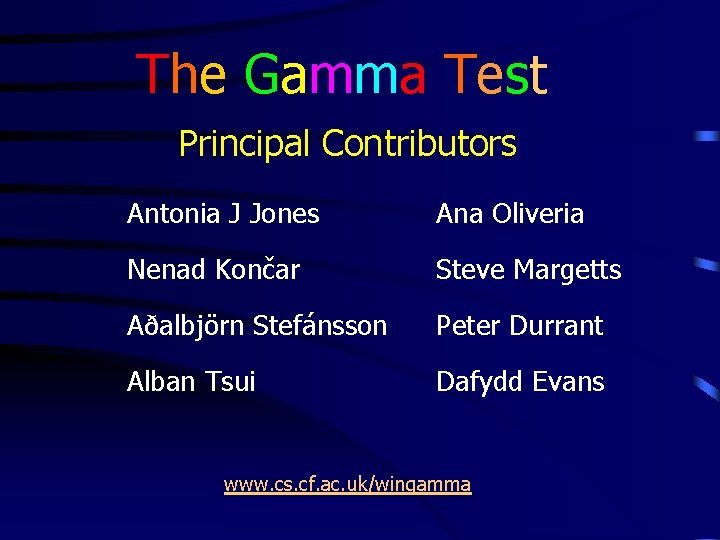 The Gamma Test Principal Contributors Antonia J Jones Ana Oliveria Nenad Končar Steve Margetts