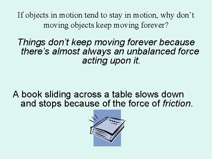 If objects in motion tend to stay in motion, why don’t moving objects keep