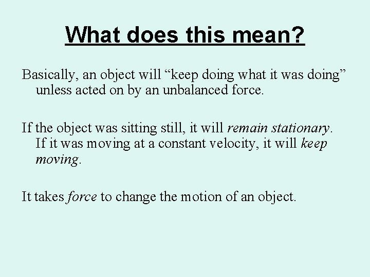 What does this mean? Basically, an object will “keep doing what it was doing”