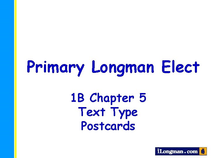 Primary Longman Elect 1 B Chapter 5 Text Type Postcards 