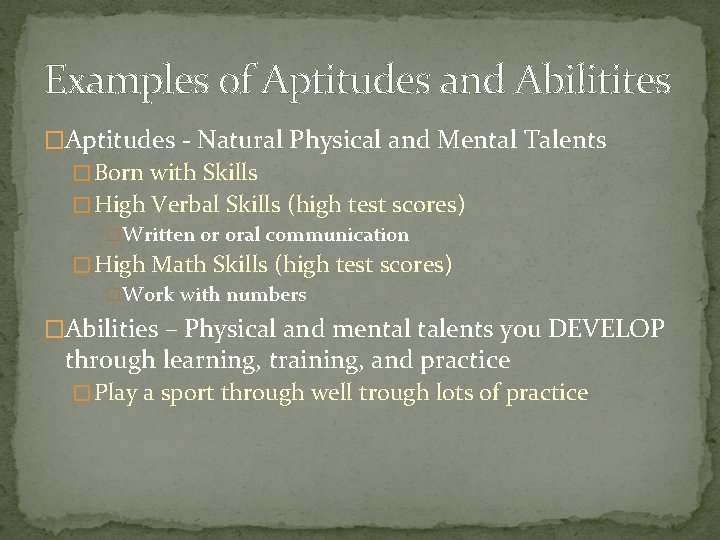 Examples of Aptitudes and Abilitites �Aptitudes - Natural Physical and Mental Talents � Born