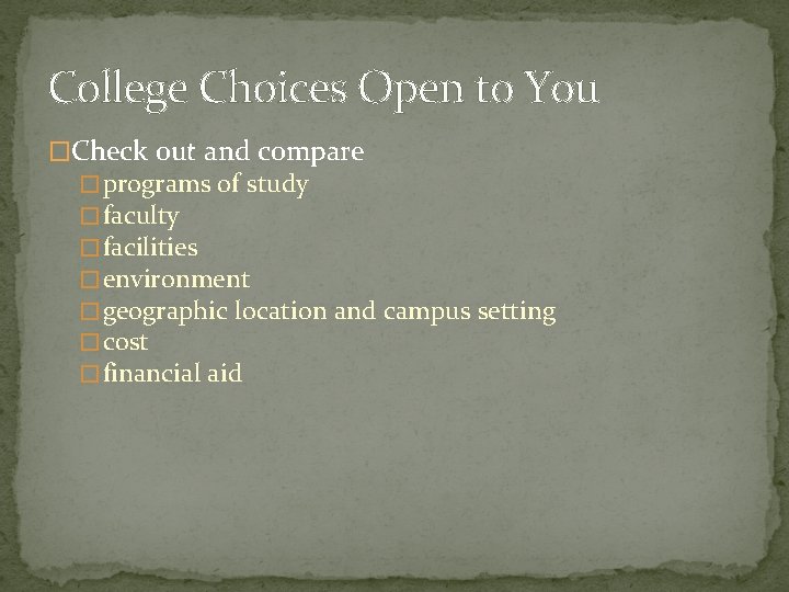 College Choices Open to You �Check out and compare � programs of study �