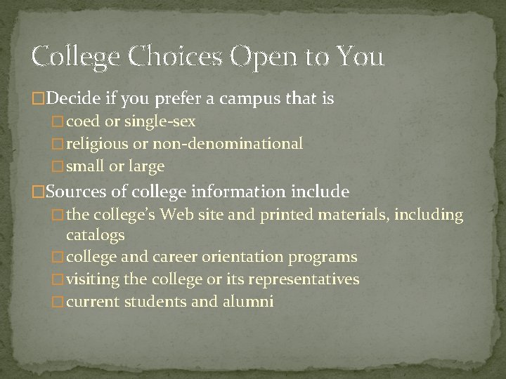 College Choices Open to You �Decide if you prefer a campus that is �