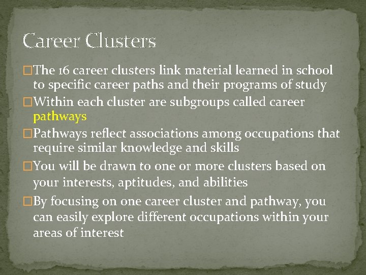 Career Clusters �The 16 career clusters link material learned in school to specific career