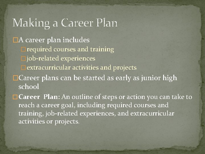 Making a Career Plan �A career plan includes � required courses and training �