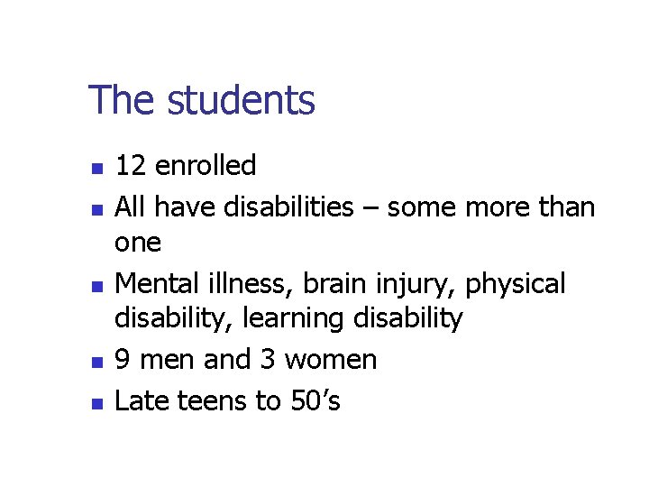 The students n n n 12 enrolled All have disabilities – some more than The students n n n 12 enrolled All have disabilities – some more than