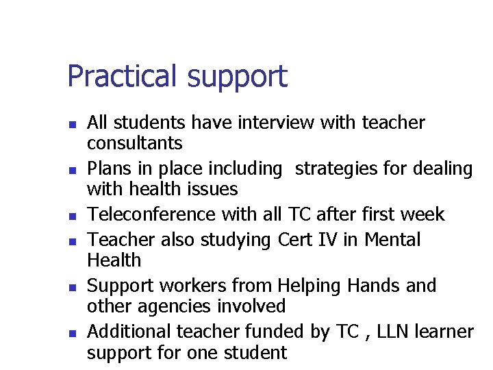 Practical support n n n All students have interview with teacher consultants Plans in Practical support n n n All students have interview with teacher consultants Plans in