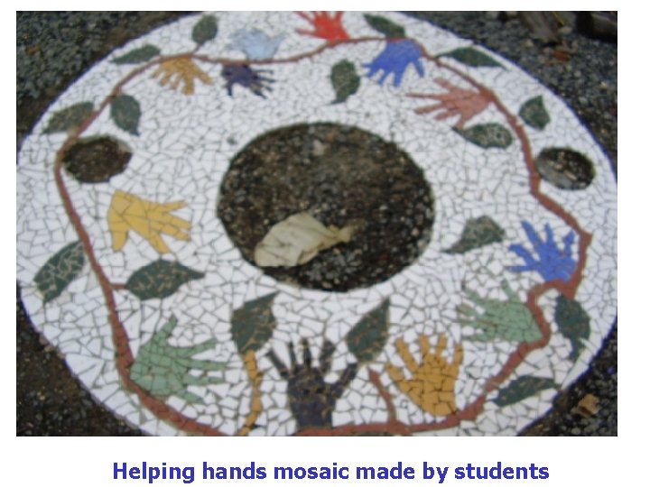 Helping hands mosaic made by students Helping hands mosaic made by students