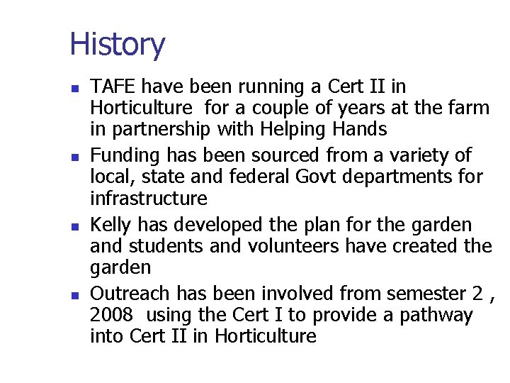 History n n TAFE have been running a Cert II in Horticulture for a History n n TAFE have been running a Cert II in Horticulture for a