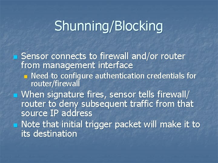 Shunning/Blocking n Sensor connects to firewall and/or router from management interface n n n